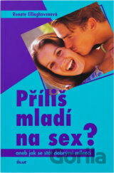 Příliš mladí na sex?, aneb, Jak se stát dobrými milenci