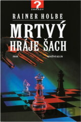 Mrtvý hraje šach a jiné neuvěřitelné příběhy
