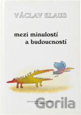 Mezi minulostí a budoucností : filozofické a humanologické úvahy a eseje