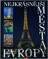 Nejkrásnější města Evropy : zázraky světadílů