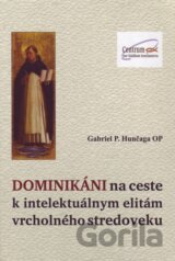 Dominikáni na ceste k intelektuálnym elitám vrcholného stredoveku