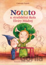 Nototo a strašidelná škola Elvíry Múdrej