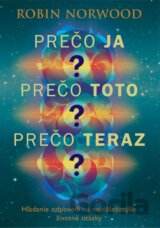 Prečo ja? Prečo toto? Prečo teraz?