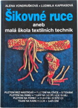 Šikovné ruce aneb Malá škola textilních technik