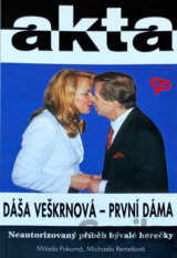 Dáša Veškrnová - první dáma : neautorizovaný příběh bývalé herečky