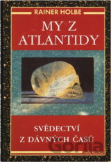 My z Atlantidy : svědectví z dávných časů