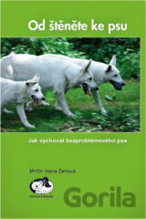 Od štěněte ke psu : jak vychovat bezproblémového psa : etologická poradna