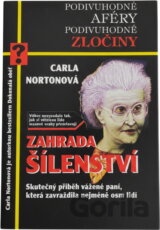 Zahrada šílenství : skutečný příběh vážené paní, která zavraždila nejméně osm lidí