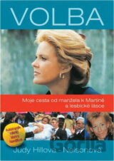 Volba : moje cesta od manžela k Martině a lesbické lásce : autobiografie milenky Martiny Navrátilové
