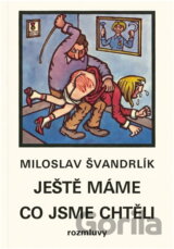 Ještě máme, co jsme chtěli