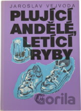 Plující andělé, letící ryby
