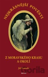 Nejkrásnější pověsti: Z Moravského krasu a okolí