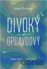 Divoký a opravdový : mapa mužské spirituality