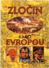 Zločin kráčí Evropou : z dějin násilí a zločinu v Evropě během dvou tisíciletí