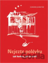 Nejezte polévku tak horkou, jak se uvaří