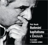 Budování kapitalismu v Čechách : rozhovory s Tomášem Ježkem