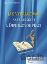 Jak vypracovat bakalářskou a diplomovou práci