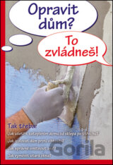 Opravit dům? To zvládneš!
