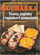 Kuchařka - toasty, topinky a topinkové pomazánky