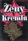 Ženy v Kremlu : fakta, vzpomínky, dokumenty, pověsti, legendy a autorčiny úvahy