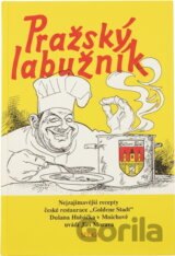 Pražský labužník : nejzajímavější recepty české restaurace Goldene Stadt Dušana Hubáčka v Mnichově