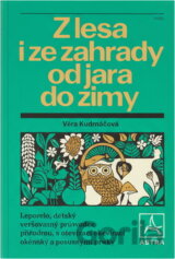 Z lesa i ze zahrady od jara do zimy