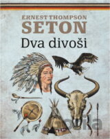 Dva divoši : o dobrodružství dvou chapců, kteří žili jako indiáni a o tom, co všechno se naučili