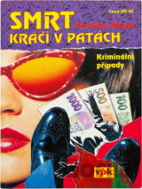 Smrt kráčí v patách : kriminální případy, které psal život