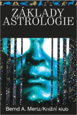 Základy astrologie : osobnost, životní plán, partnerské vztahy, budoucnost