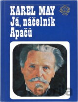 Já, náčelník Apačů : život a dílo Karla Maye