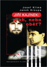 Jiří Kajínek: vrah, nebo oběť?