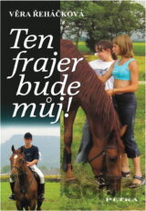 Ten frajer bude můj! : dívčí román