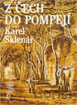 Z Čech do Pompejí : příběhy a objevy českých archeologů ve světě