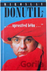 Miroslav Donutil : -uprostřed běhu-