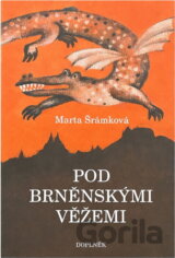 Pod brněnskými věžemi : známé i neznámé pověsti