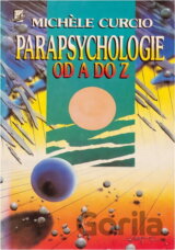 Parapsychologie od A do Z, aneb, Okultní vědy a jejich neuvěřitelné možnosti