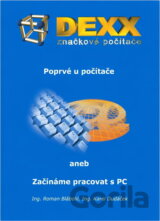 Poprvé u počítače, aneb, Začínáme pracovat s PC