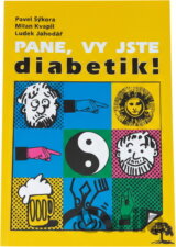 Pane, vy jste diabetik! aneb, Co mě nezahubí - to mě posílí : nezahořklé epištoly o rubu a líci