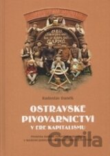 Ostravské pivovarnictví v éře kapitalismu
