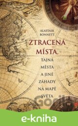 Ztracená místa, tajná města a jiné záhady na mapě světa