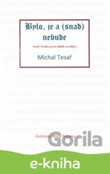 Bylo, je a (snad) nebude