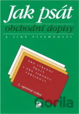 Jak psát obchodní dopisy a jiné písemnosti : pro střední školy i pro širokou veřejnost