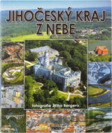 Jihočeský kraj z nebe = The South Bohemia Region from the skies = Region Südböhmen vom Himmel