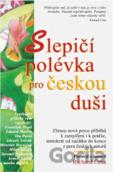 Slepičí polévka pro českou duši : další povídky a příběhy pro potěchu srdce a posílení ducha
