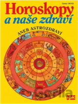 Horoskopy a naše zdraví, aneb, Astrozdraví