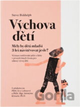 Výchova dětí : měly by děti mladší 3 let navštěvovat jesle? : význam rodičovské péče a lásky v prvních letech života pro zdárný vývoj dětí