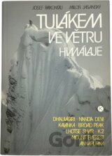 Tulákem ve větru Himálaje : Dhaulágiri - Nanda Devi - Kalanka - Broad Peak - Lhotse Shar - K2 - Mount Everest - Annapúrna