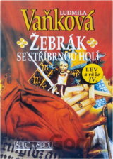 Žebrák se stříbrnou holí : Lev a růže IV