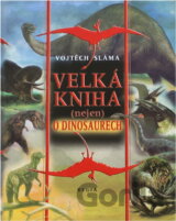 Velká kniha (nejen) o dinosaurech
