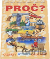 Proč? : otázky a odpovědi pro zvídavé děti